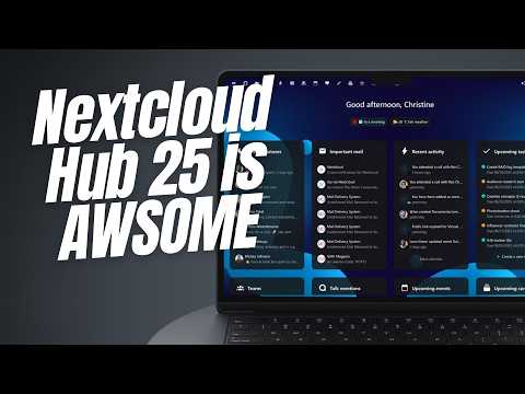 Nextcloud Hub 25: FINALLY Better Than Google & Microsoft? (7 HUGE Upgrades!)
