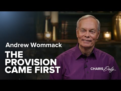 The Provision Came First - Andrew Wommack - Charis Daily - Season 8 Ep. 17