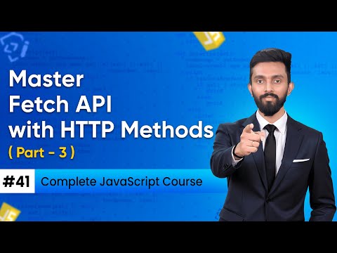 Master Fetch API with HTTP Methods | Day 41 ( Part -3 ) | Complete JavaScript Course 2025