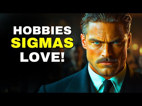 6 Hobbies ALL Sigma Males Love (SURPRISING)