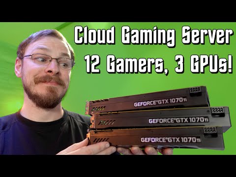 12 Gamers on 3 GPUs?!? - Cloud Gaming Server Pt.8