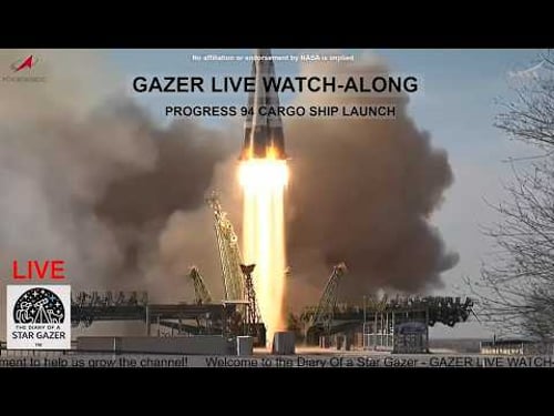 Live - Watch-along | Progress 94 Cargo Ship Launch | 22nd Mar 2026 | The Diary Of a Star Gazer