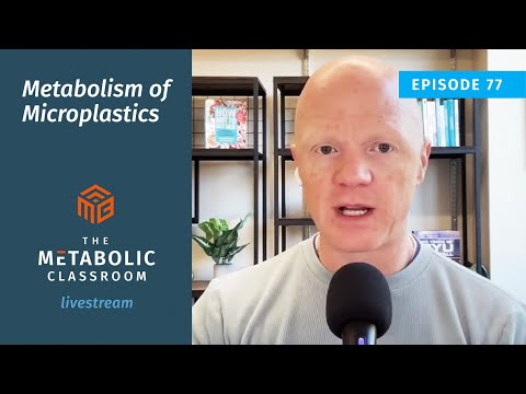 77: Microplastics & Metabolic Health: The Surprising Connection with Dr. Ben Bikman