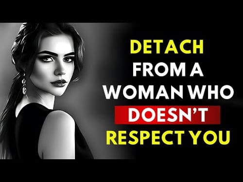 Detach from a Woman Who Doesn’t Respect You | Stoic Mindset for Men