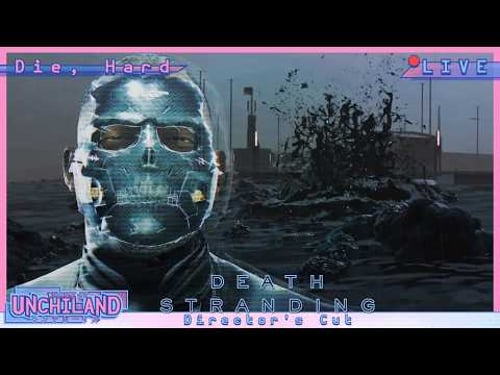 LIVE - FINALE - Die, Hard, Man - Death Stranding Director's Cut - 3/17/2026