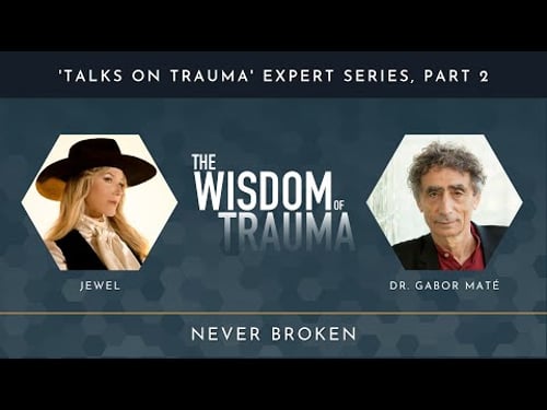 Never Broken: Jewel & Gabor Maté (Excerpt)