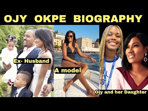 Ojy Okpe: Biography | Marriage | Div0rce Story | Children | Family