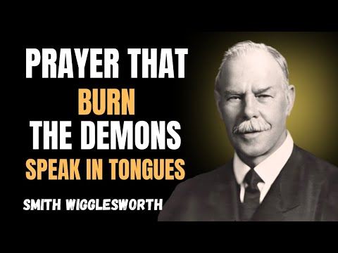 Why DEMONS PANIC When You Speak in Tongues (It Literally BURNS THEM) - Smith Wigglesworth Wisdom