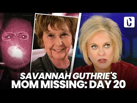 SAVANNAH GUTHRIE'S MOM MISSING: DAY 20