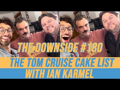 The Tom Cruise Cake List with Ian Karmel | The Downside with Gianmarco Soresi #180 | Comedy Podcast