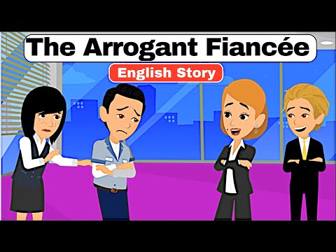The Arrogant Fiancée: Full English Story | Radiant English | English Story