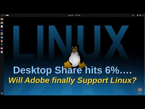Linux Desktop Share hits 6%... Will Adobe finally Support Linux?
