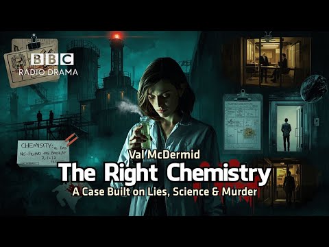 The Right Chemistry | Val McDermid | BBC Radio Drama | A Case Built on Lies, Science & Murder