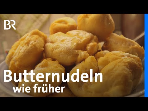 Spezialität aus Hefeteig: Butternudeln in Ruhpolding | Zwischen Spessart und Karwendel | BR