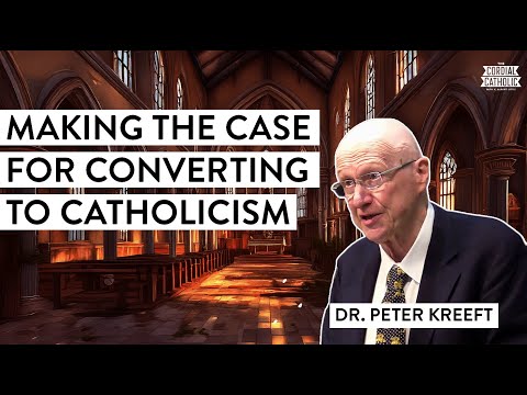 From Calvinist to Catholic: Making the Case for Converting to Catholicism (w/ Dr. Peter Kreeft)