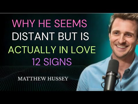 Why He Seems Distant But Is Actually in Love — 12 Signs | Matthew Hussey