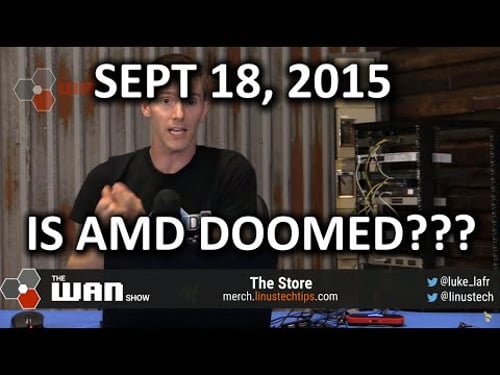 The WAN Show - Doom & Gloom for AMD & an 8K TV! - September 18, 2015
