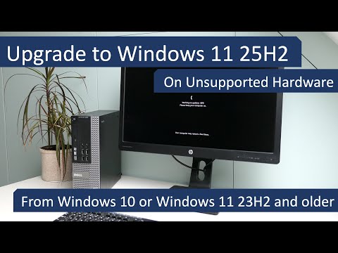 Upgrade to Windows 11 25H2 from Windows 10 or Windows 11 23H2 on Unsupported Hardware