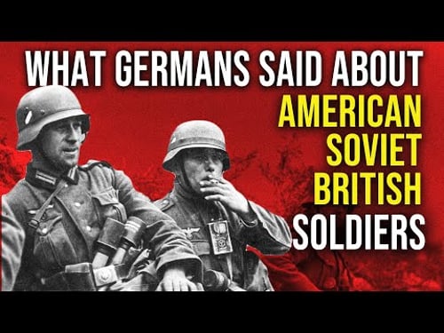 What Germans REALLY Thought About American, Soviet, and British Soldiers?