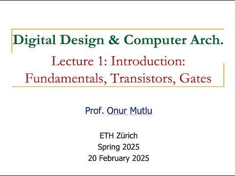 Digital Design and Computer Architecture - L1: Intro: Fundamentals, Transistors, Gates (Spring 2025)