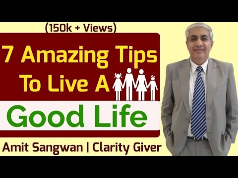 Seven Amazing Tips To Live A Good Life