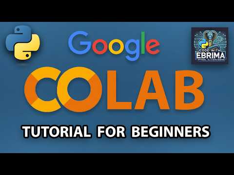 Google Colab Tutorial for Beginners 2025: Get started with Google Colab from Basics to Adavance