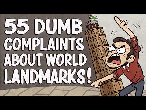 55 Dumbest Complaints Tourists Made About Famous Landmarks