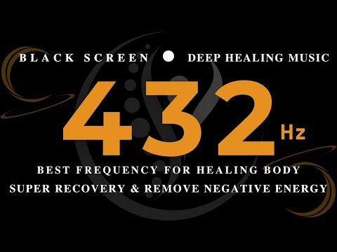 BEST FREQUENCY FOR HEALING BODY 432Hz | Super Recovery & Remove Negative Energy | Healing Frequency