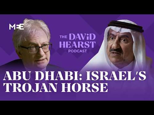 Abu Dhabi is ‘Israel’s Trojan horse’, senior Saudi figure tells The David Hearst Podcast