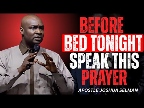 BEFORE BED TONIGHT, SPEAK THIS POWERFUL PRAYER | Joshua Selman Midnight Prayers