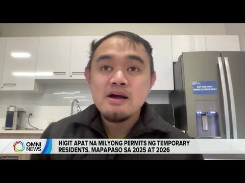 Apat na milyong temporary resident permits, paso sa 2025 at 2026 | OMNI News Filipino