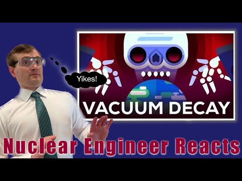 Nuclear Engineer Reacts to Kurzgesagt "False Vacuum the Most Efficient Way to Destroy the Universe"