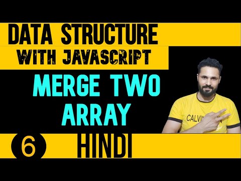 DSA with JavaScript in Hindi #6 Merge Two array manually JS | Data Structure