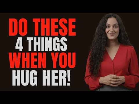 Do These 4 Things When You Hug a Woman to Make Her Want You More Female Psychology EXPOSED