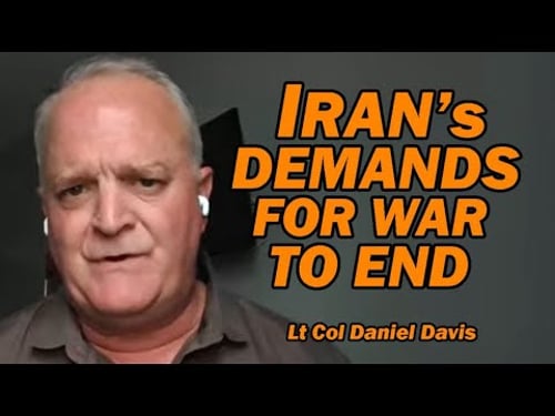 Iran's Demands for War to End /Lt Col Daniel Davis