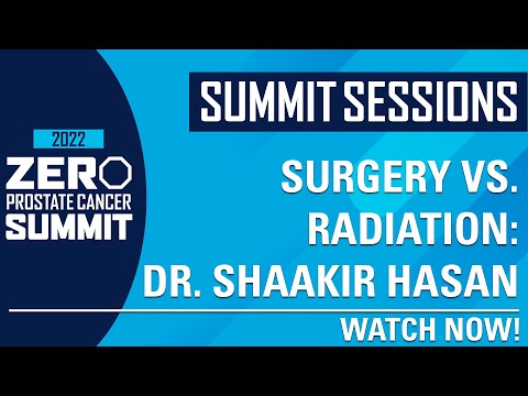 Surgery vs. Radiation with Dr. Shaakir Hasan - ZERO Prostate Cancer Summit 2022