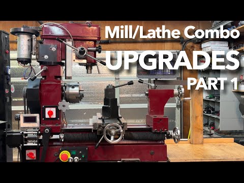 Every Modification I Have Done to my HF, Central Machinery 46199 3 in 1 Mill Lathe Combo PART 1