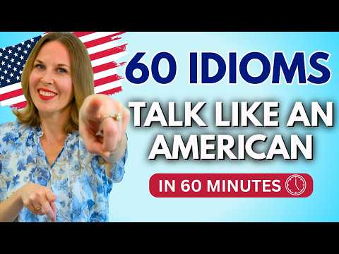 60 American Idioms in 60 Minutes | Instantly Sound More Fluent!
