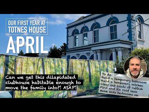 APRIL: Our first year renovating Totnes House, our grand Victorian villa in Devon