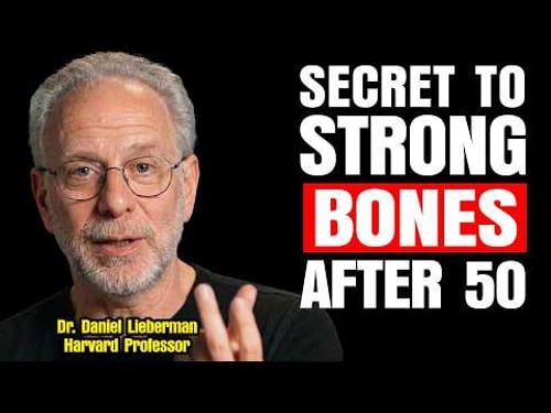 The Evolutionary Secret to Strong Bones After 50 | Dr. Daniel Lieberman, Harvard Expert