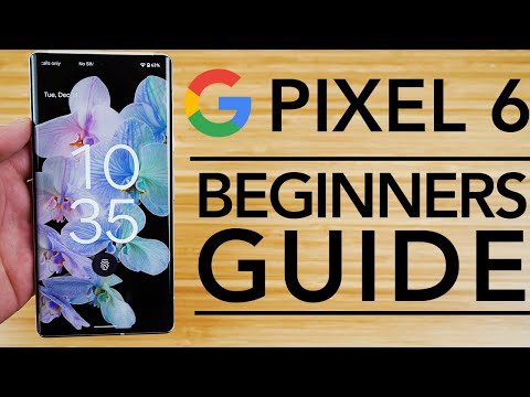 Google Pixel 6 - Complete Beginners Guide