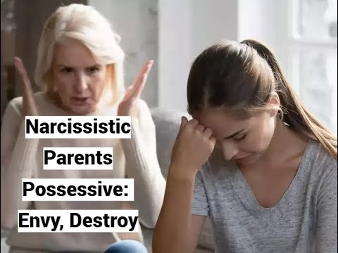 Narcissistic Parents Possessive: Envy, Destroy Their Children, Offspring