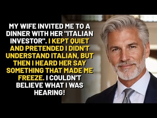 MY WIFE DIDN'T KNOW I SPOKE ITALIAN. WHEN I HEARD WHAT SHE SAID ABOUT ME AT THAT DINNER...