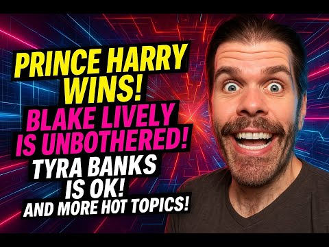 Prince Harry Gets His Way! Blake Lively's All Smiles! You Got Tyra Banks Wrong! And More HOT TOPICS!