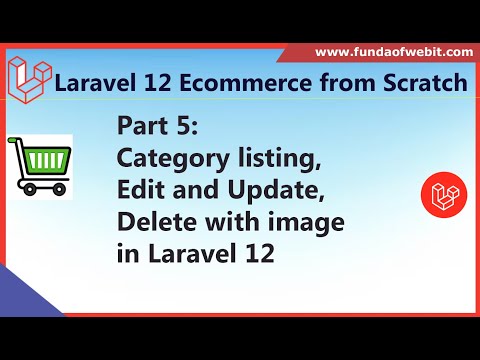 Part 5: Laravel 12 Ecom - Category listing, Edit and Update, Delete with image in laravel