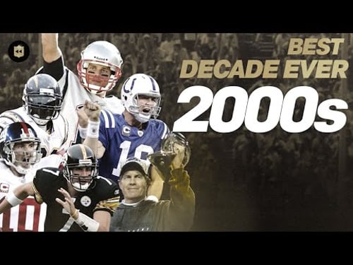 Why the 2000s was the BEST Decade in NFL History!