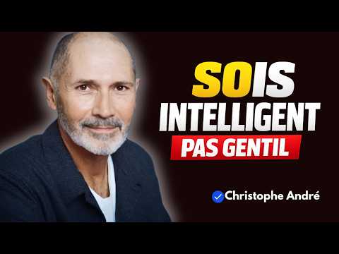 Christophe André | Arrêtez d’être gentil et commencez à être intelligent