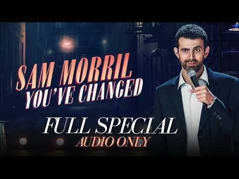 Sam Morril "You've Changed" Full Special (AUDIO ONLY)