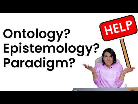 Ontology, epistemology and paradigms – what they are and how to write about them in your PhD thesis