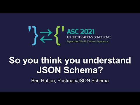 So you think you understand JSON Schema? - Ben Hutton, Postman/JSON Schema